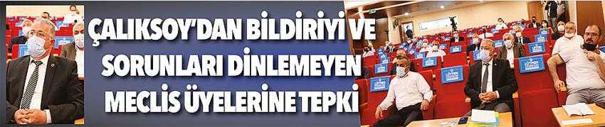 ÇALIKSOY’DAN MECLİS ÜYELERİNE TEPKİ