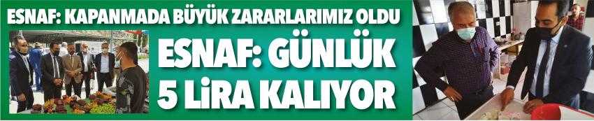 ESNAF: GÜNLÜK 5 LİRA KALIYOR