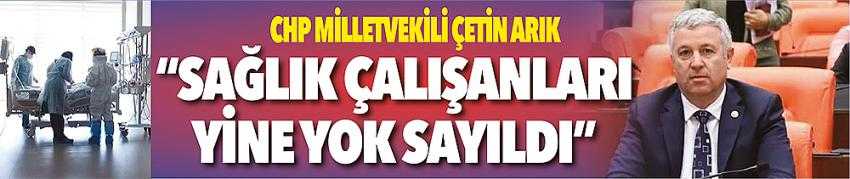 ARIK, “SAĞLIK ÇALIŞANLARI YİNE YOK SAYILDI”