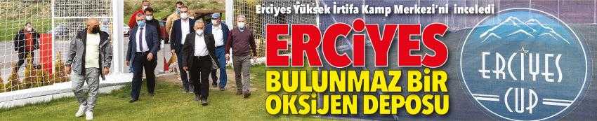 “ERCİYES BULUNMAZ BİR OKSİJEN DEPOSU”