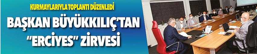 BAŞKAN BÜYÜKKILIÇ’TAN “ERCİYES” ZİRVESİ